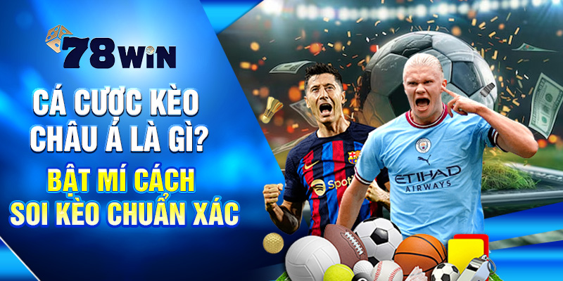 Cá Cược Kèo Châu Á Là Gì? Bật Mí Cách Soi Kèo Chuẩn Xác 4 Cá Cược Kèo Châu Á Là Gì? Bật Mí Cách Soi Kèo Chuẩn Xác