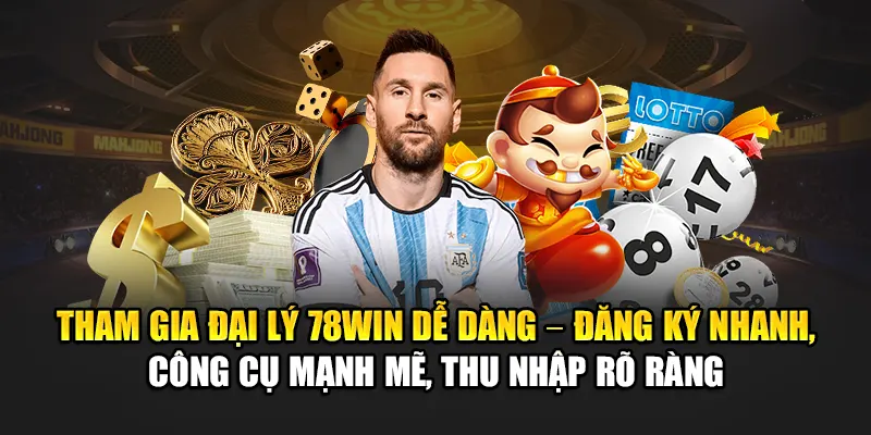 Tham gia đại lý 78WIN dễ dàng – đăng ký nhanh, công cụ mạnh mẽ, thu nhập rõ ràng