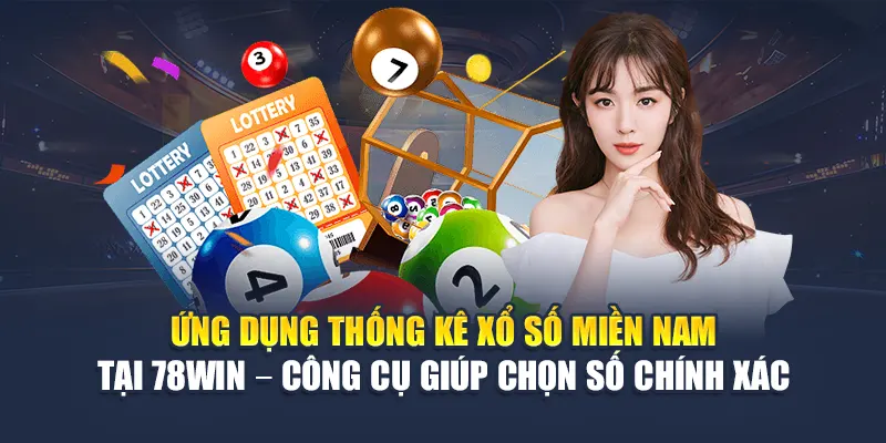 Ứng dụng thống kê xổ số miền Nam tại 78WIN – Công cụ giúp chọn số chính xác