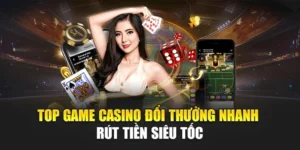 Top Game Casino Đổi Thưởng Nhanh – Rút Tiền Siêu Tốc